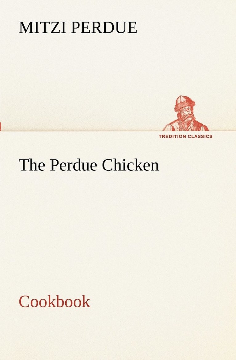 The Perdue Chicken Cookbook 1