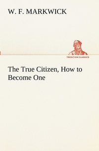 bokomslag The True Citizen, How to Become One