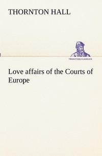 bokomslag Love affairs of the Courts of Europe