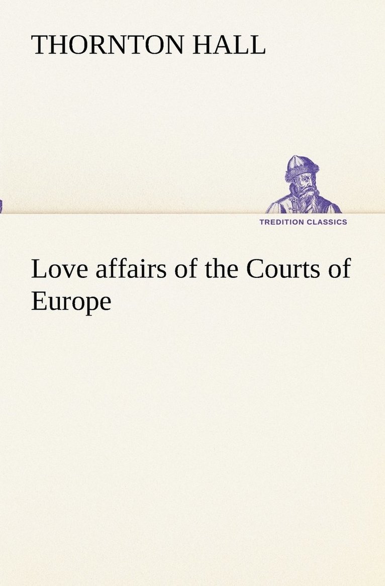 Love affairs of the Courts of Europe