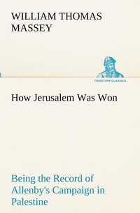 bokomslag How Jerusalem Was Won Being the Record of Allenby's Campaign in Palestine