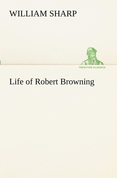 bokomslag Life of Robert Browning