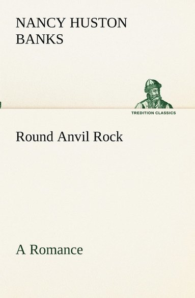 bokomslag Round Anvil Rock A Romance