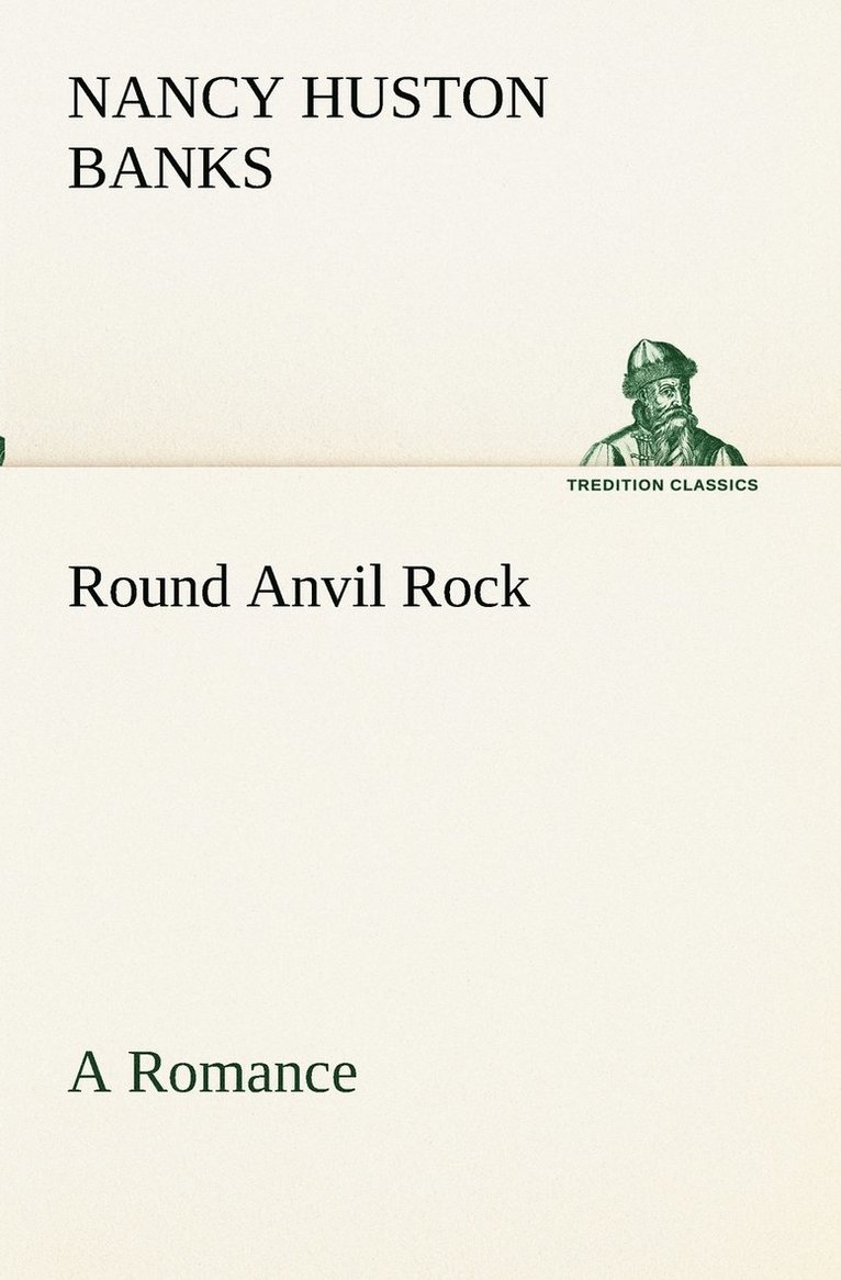 Round Anvil Rock A Romance 1