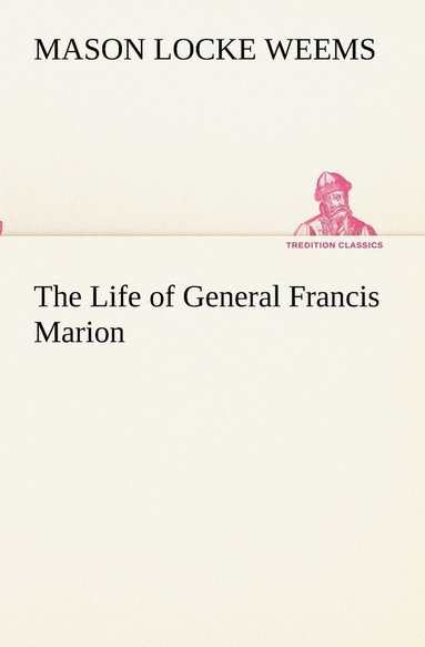 bokomslag The Life of General Francis Marion