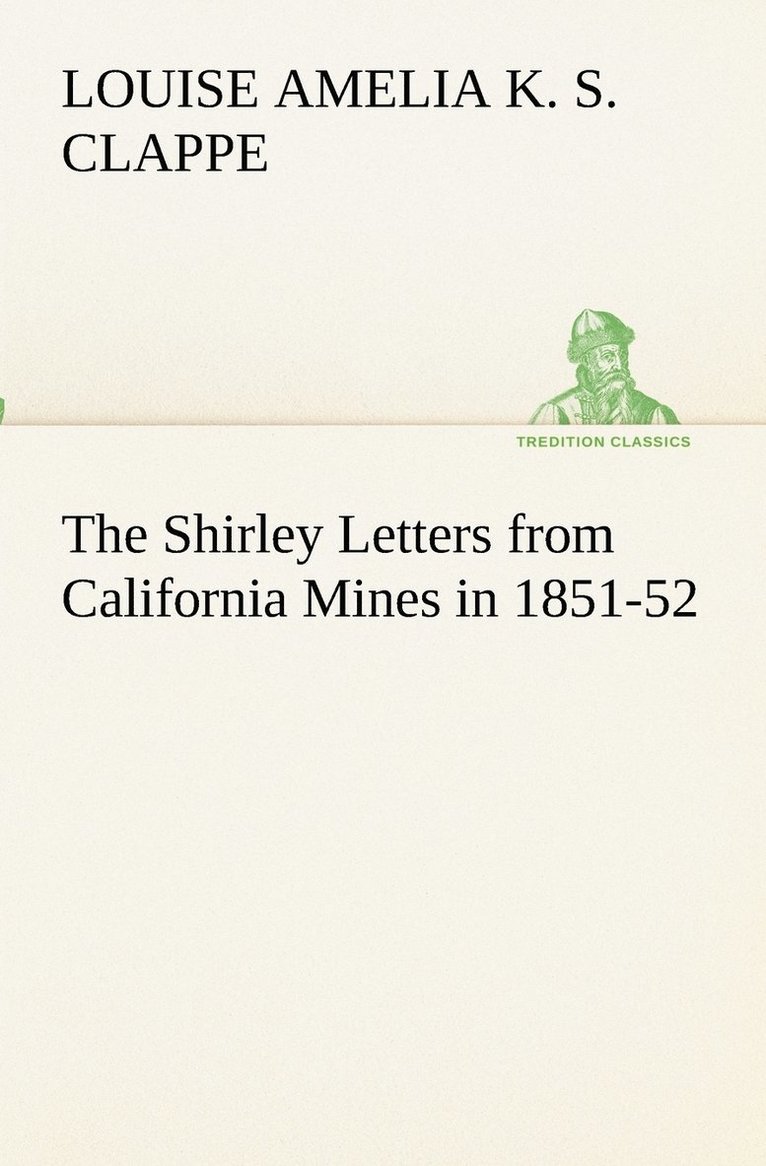 Shirley Letters from California Mines in 1851-52