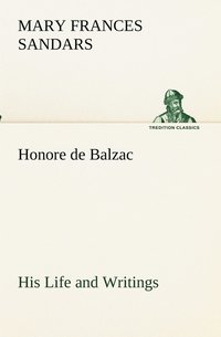 bokomslag Honore de Balzac, His Life and Writings