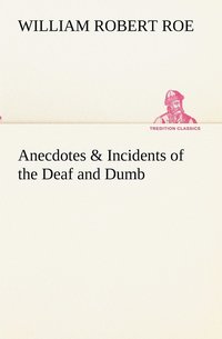 bokomslag Anecdotes & Incidents of the Deaf and Dumb