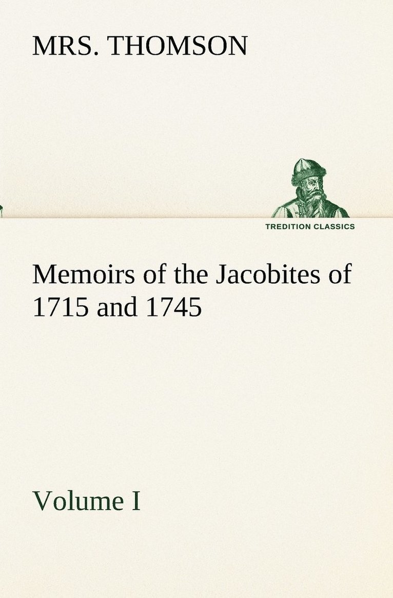 Thomson, Mrs. Thomson - Memoirs of the Jacobites of 1715 and 1745. Volume I., Häftad