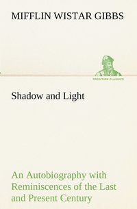 bokomslag Shadow and Light An Autobiography with Reminiscences of the Last and Present Century