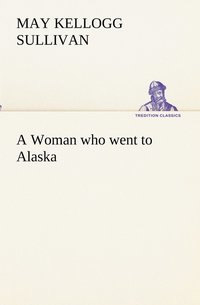 bokomslag A Woman who went to Alaska