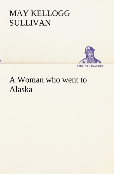 bokomslag Woman who went to Alaska