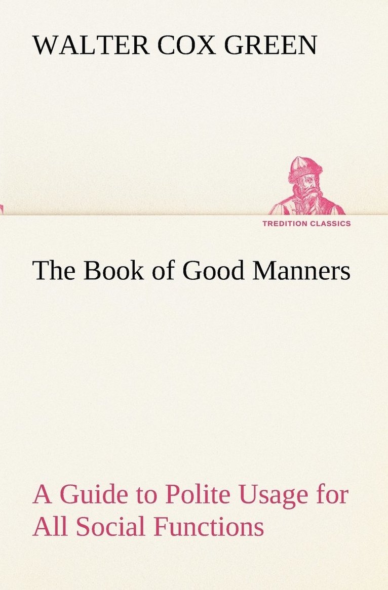 The Book of Good Manners; a Guide to Polite Usage for All Social Functions 1