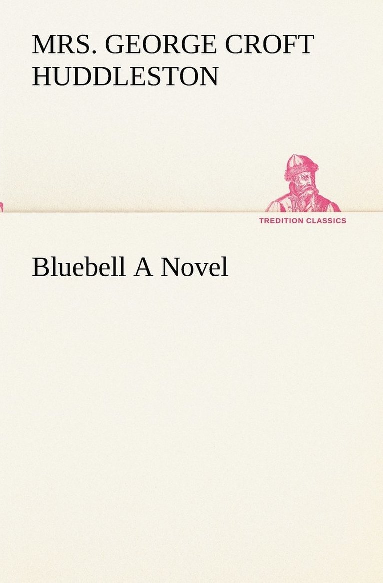 George Croft Huddleston - Bluebell A Novel, Häftad