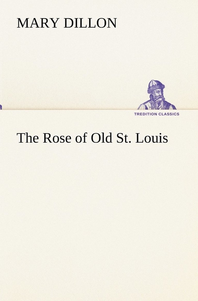 The Rose of Old St. Louis 1