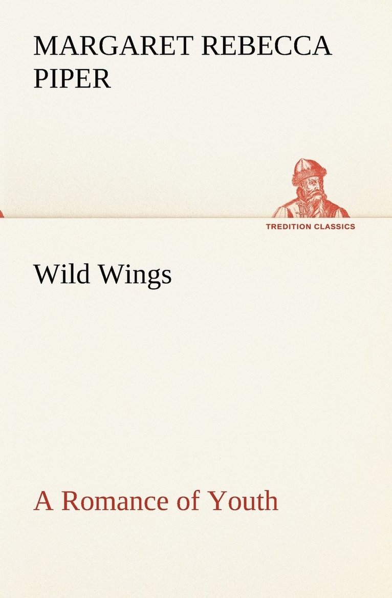 Wild Wings A Romance of Youth 1