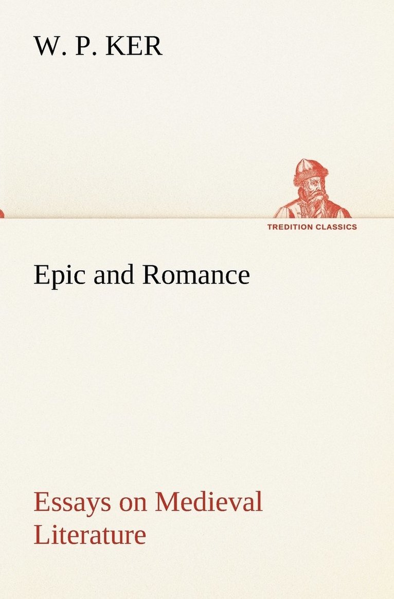 Epic and Romance Essays on Medieval Literature 1