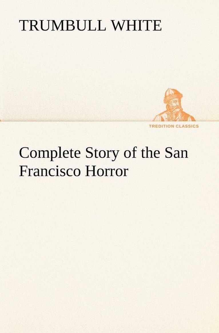 Complete Story of the San Francisco Horror 1
