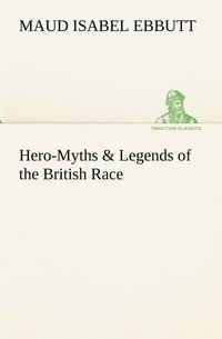 bokomslag Hero-Myths & Legends of the British Race