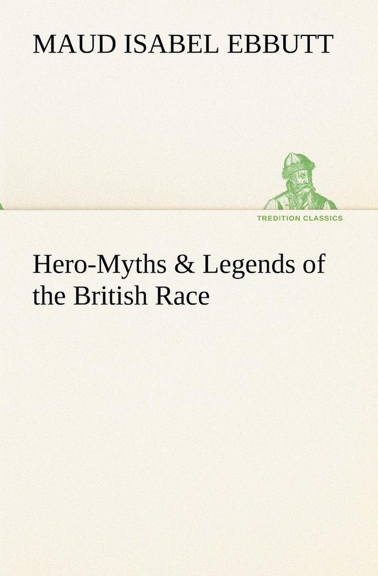 Hero-Myths & Legends of the British Race 1