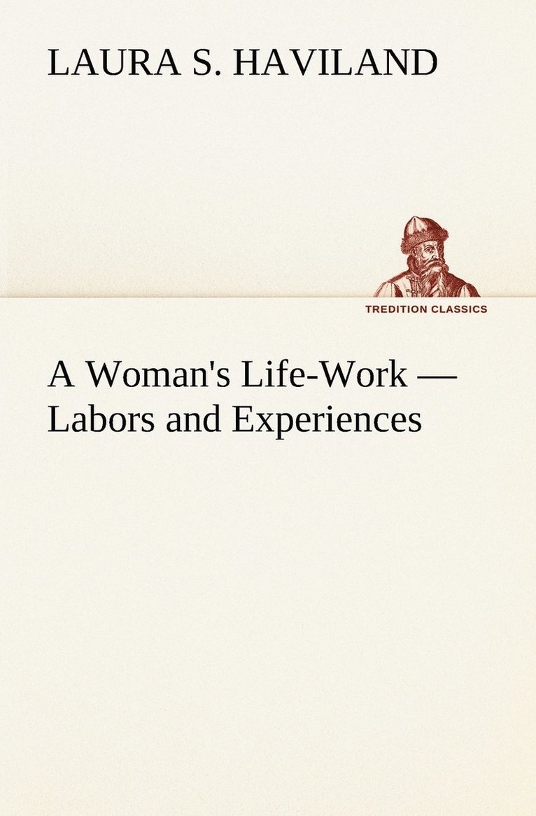 A Woman's Life-Work - Labors and Experiences 1