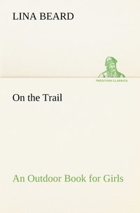 bokomslag On the Trail An Outdoor Book for Girls