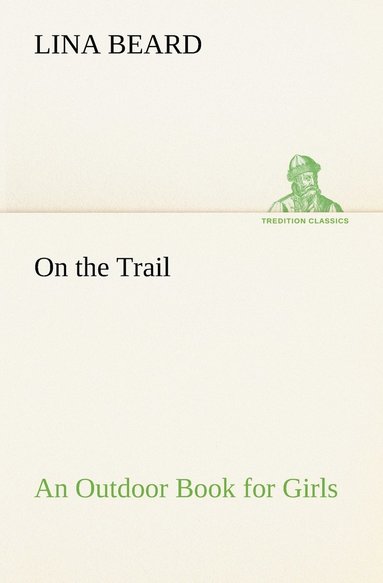 bokomslag On the Trail An Outdoor Book for Girls
