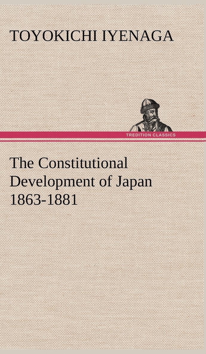 The Constitutional Development of Japan 1863-1881 1