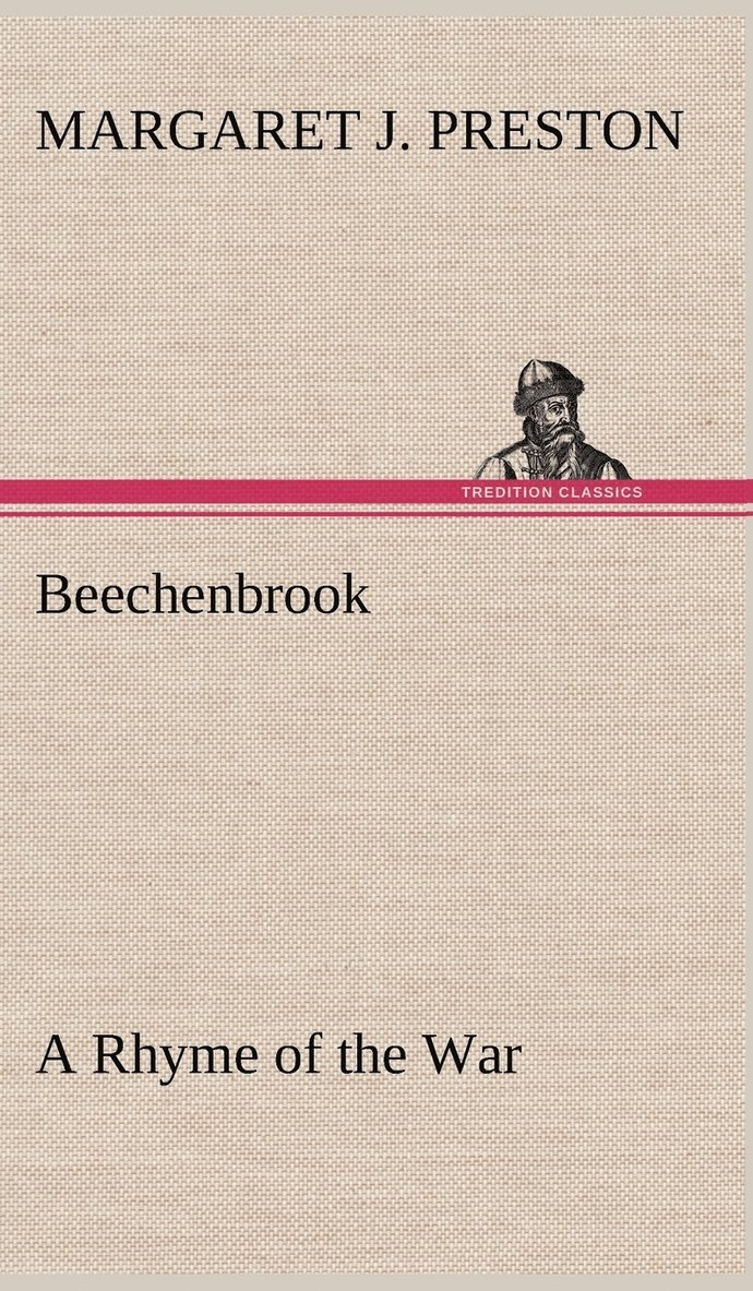 Margaret J Preston, Margaret J. Preston - Beechenbrook A Rhyme of the War, Inbunden