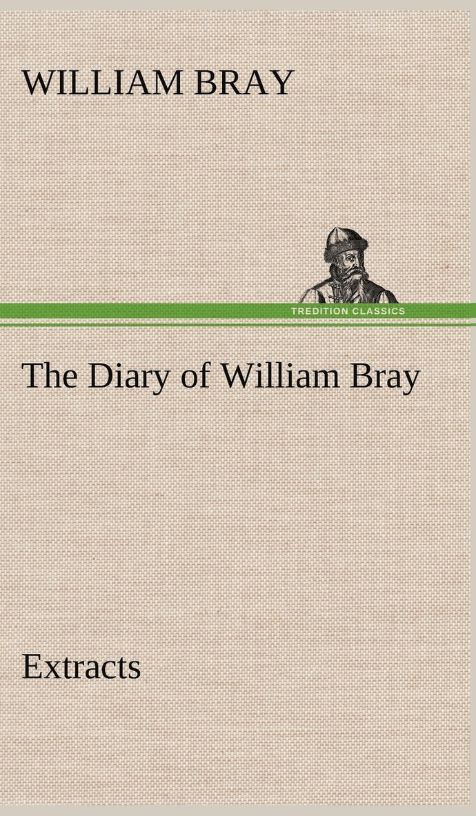 William Bray - Diary of William Bray, Inbunden