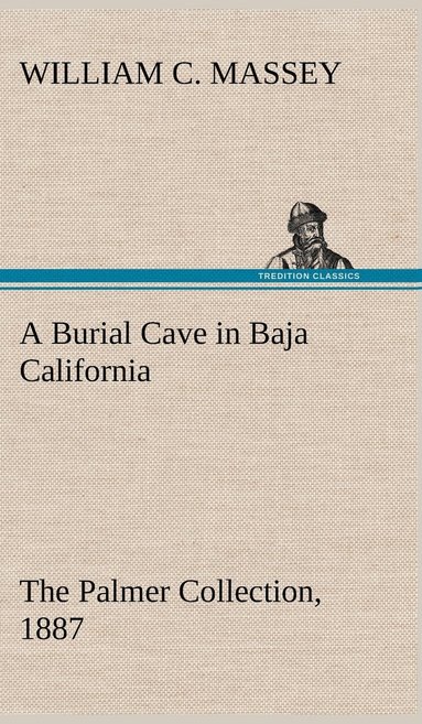 bokomslag A Burial Cave in Baja California The Palmer Collection, 1887