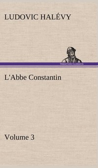 bokomslag L'Abbe Constantin - Volume 3