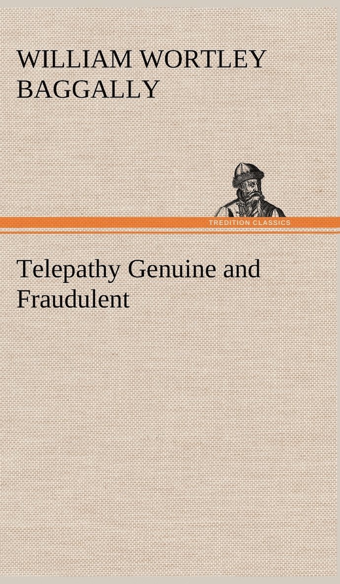 W W (William Wortley) Baggally, W. W. (William Wortley) Baggally - Telepathy Genuine and Fraudulent, Inbunden