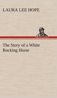 bokomslag The Story of a White Rocking Horse