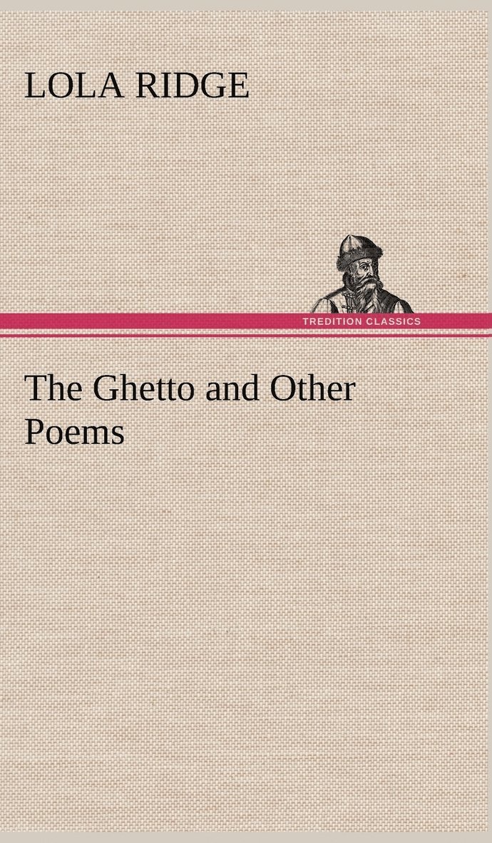 Lola Ridge - Ghetto and Other Poems, Inbunden