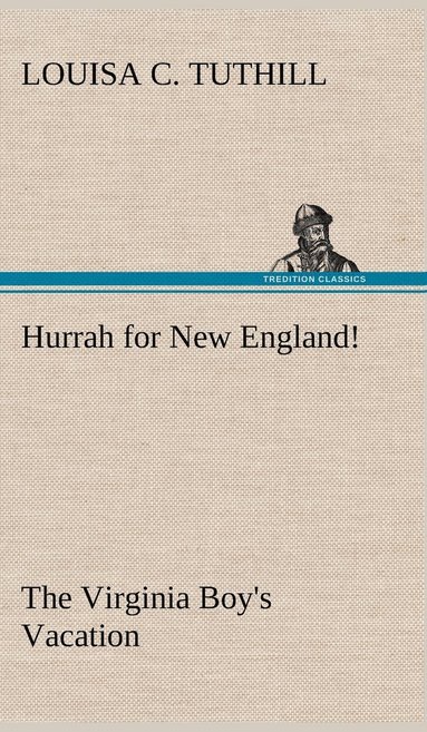 bokomslag Hurrah for New England! The Virginia Boy's Vacation