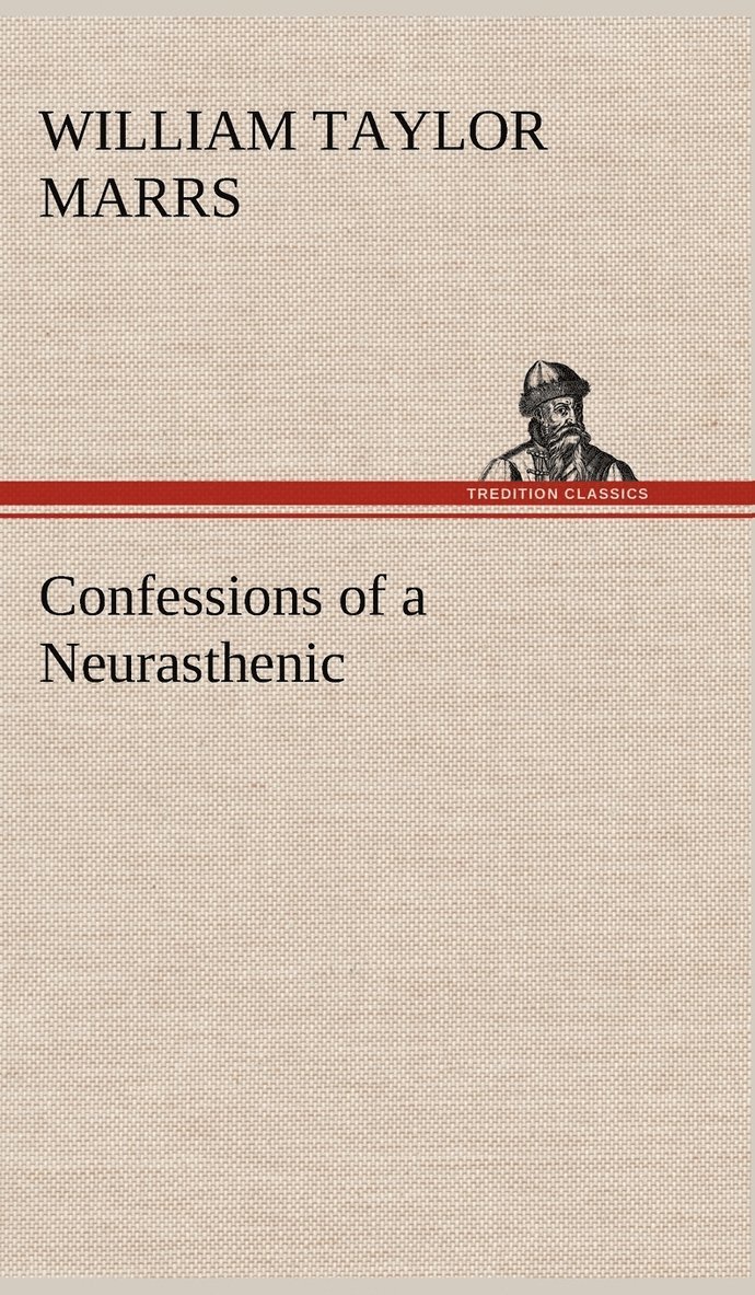 Confessions of a Neurasthenic