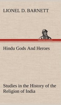 bokomslag Hindu Gods And Heroes Studies in the History of the Religion of India
