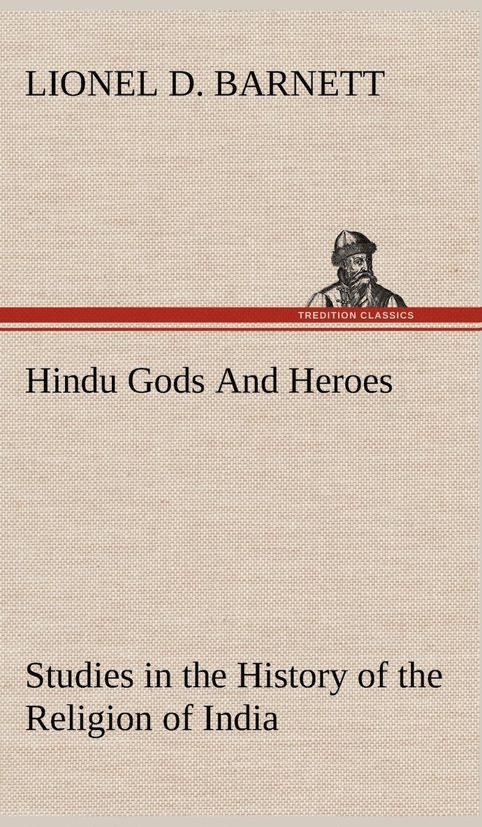 Hindu Gods And Heroes Studies in the History of the Religion of India 1