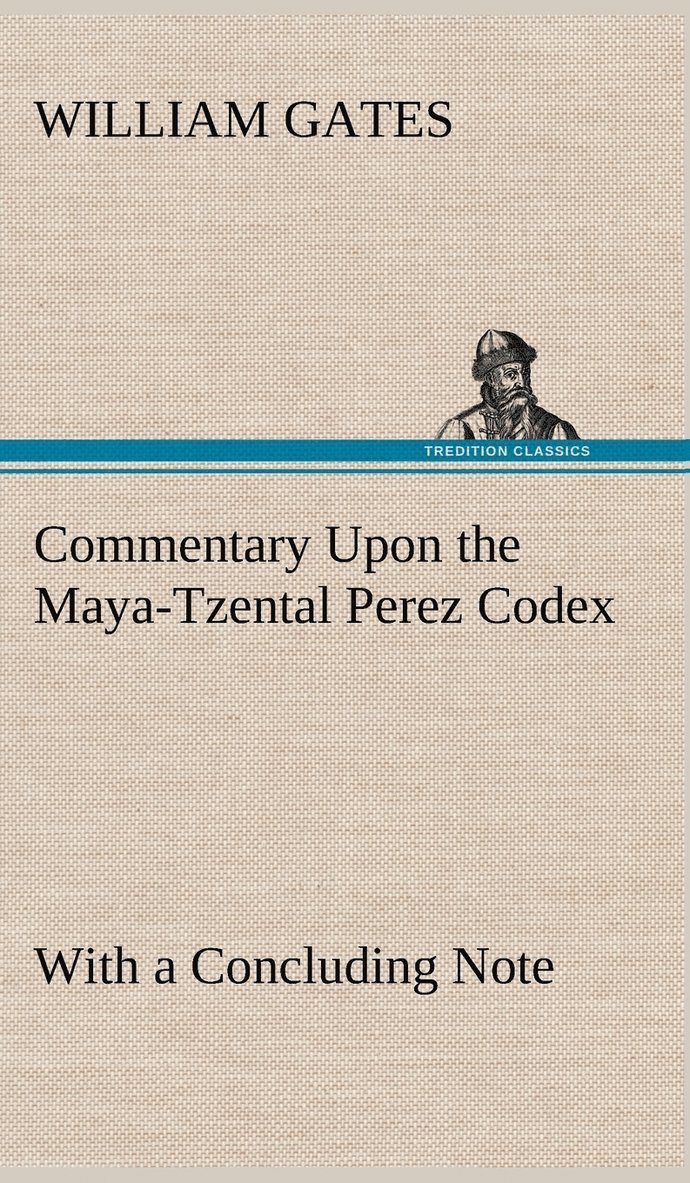 Commentary Upon the Maya-Tzental Perez Codex 1