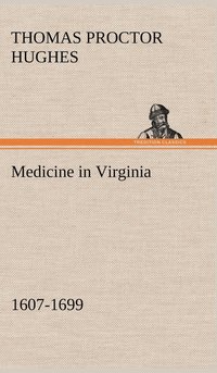 bokomslag Medicine in Virginia, 1607-1699