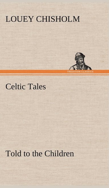 bokomslag Celtic Tales, Told to the Children