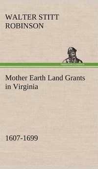 bokomslag Mother Earth Land Grants in Virginia 1607-1699