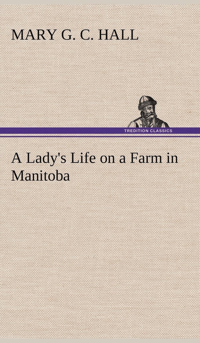 A Lady's Life on a Farm in Manitoba 1