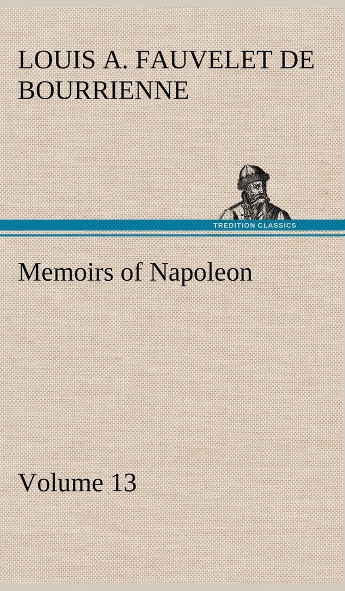 Louis Antoine Fauvelet de Bourrienne - Memoirs of Napoleon - Volume 13, Inbunden