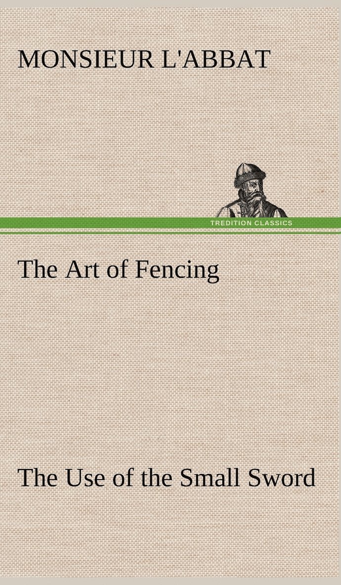 The Art of Fencing The Use of the Small Sword 1
