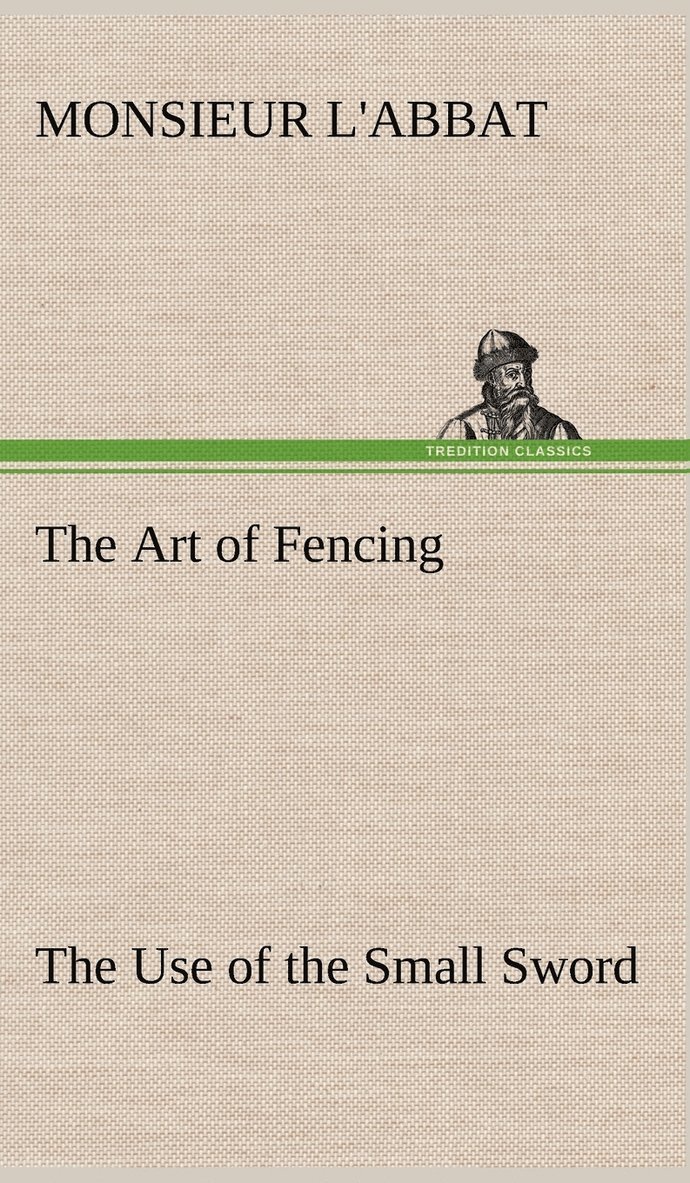 Monsieur L'Abbat - Art of Fencing The Use of the Small Sword, Inbunden
