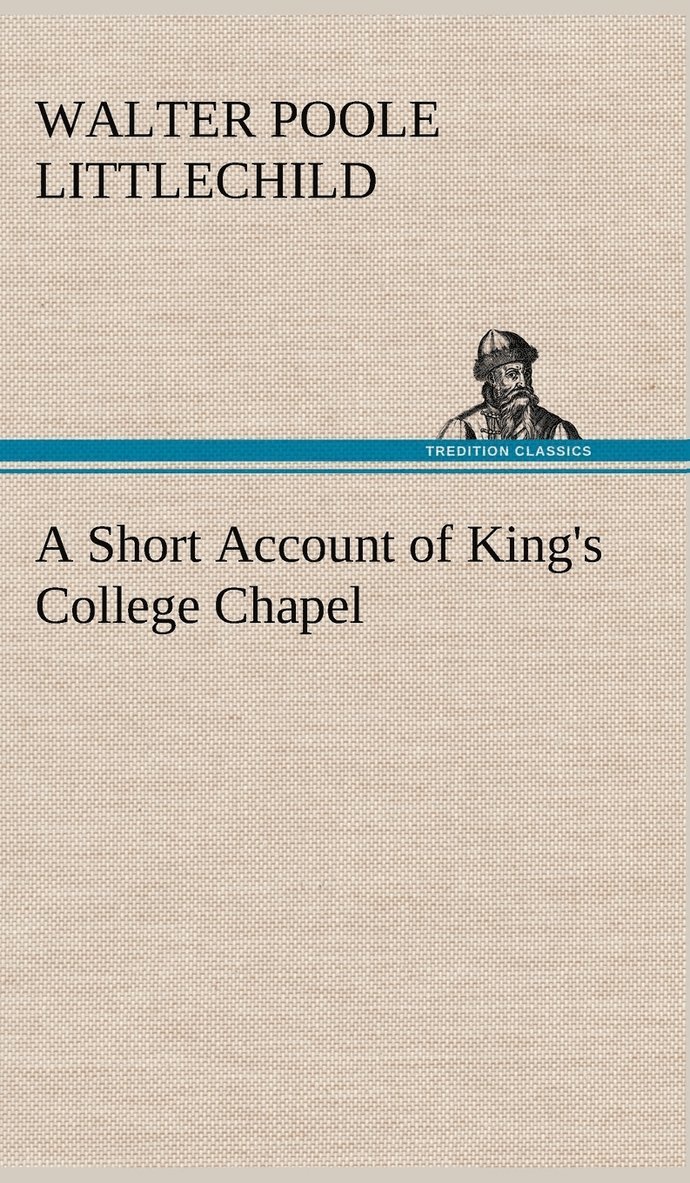 A Short Account of King's College Chapel 1