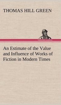 bokomslag An Estimate of the Value and Influence of Works of Fiction in Modern Times