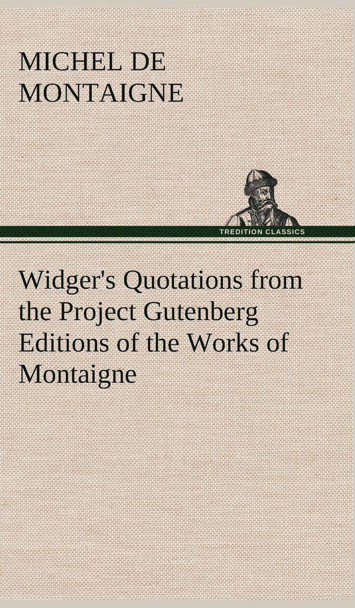 Widger's Quotations from the Project Gutenberg Editions of the Works of Montaigne 1